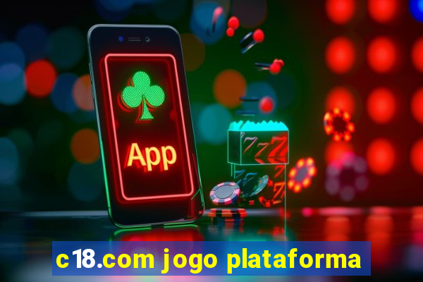 c18.com jogo plataforma